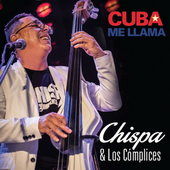 Chispa y los Complices - Cuba Me Llama