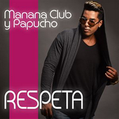 Manana Club Y Papucho - Respeta