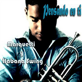 Marquetti y Habana Swing - Pensando en ti