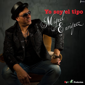 Miguel Enriquez - Yo Soy El Tipo