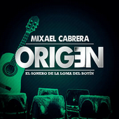 Mixael Cabrera - Origen - El Sonero de la Loma del Botín