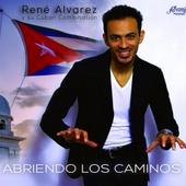 Rene Alvarez y Su Cuban Combination - Abriendo Los Caminos